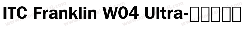 ITC Franklin W04 Ultra字体转换